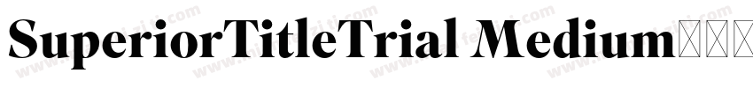SuperiorTitleTrial Medium字体转换